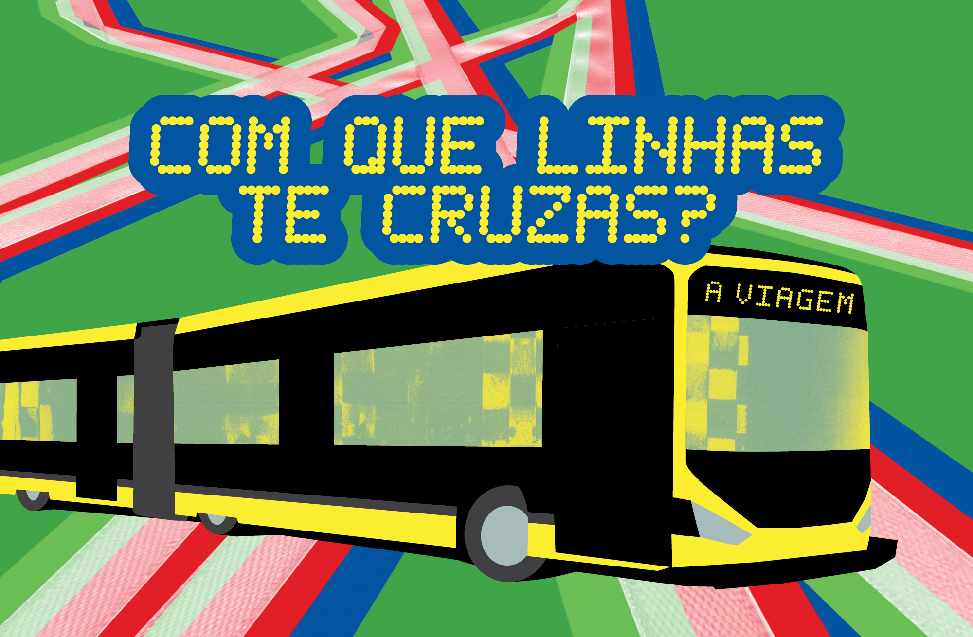 Com que Linhas te Cruzas? A Viagem