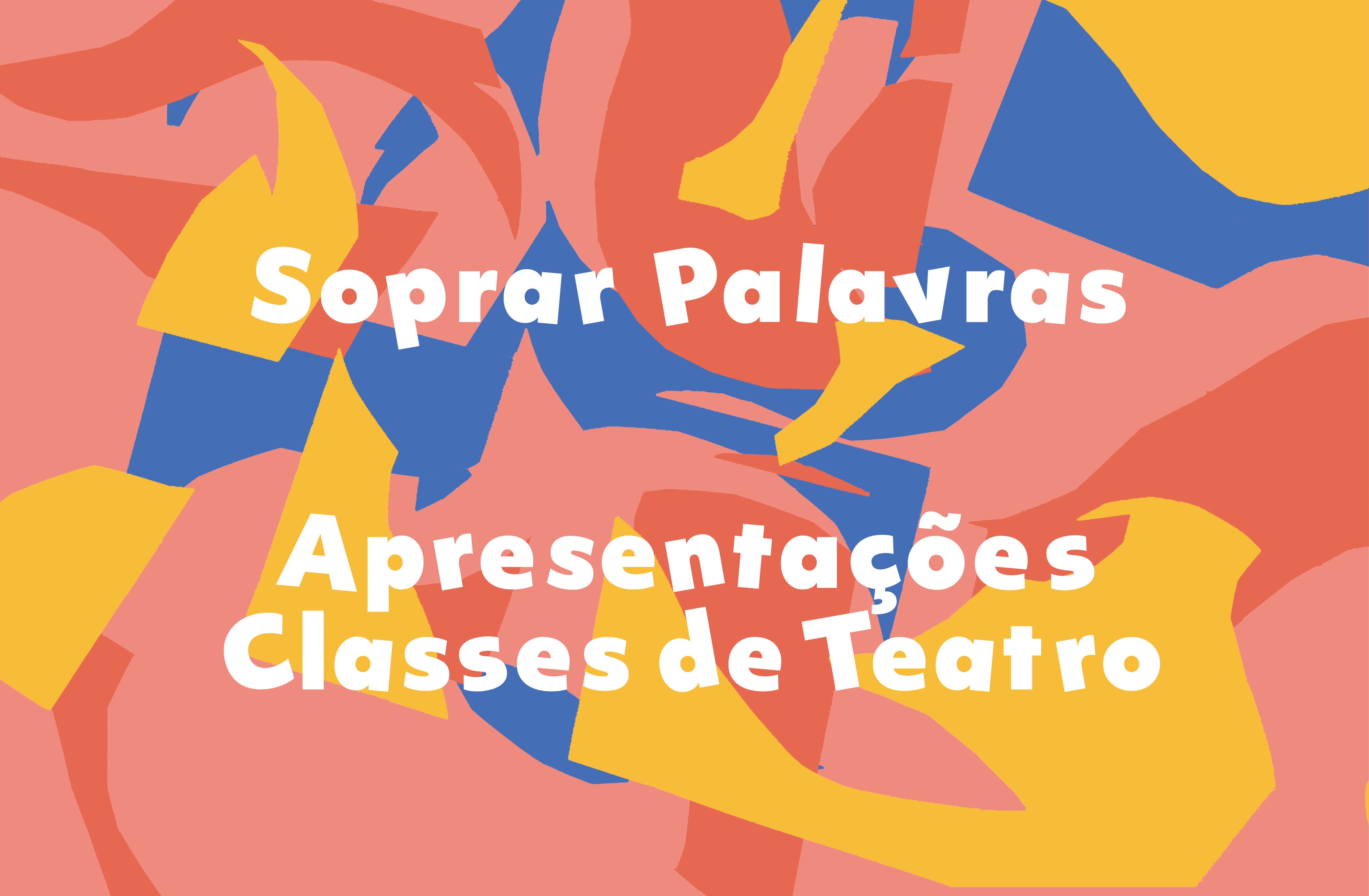 Soprar Palavras + Apresentações Classes de Teatro